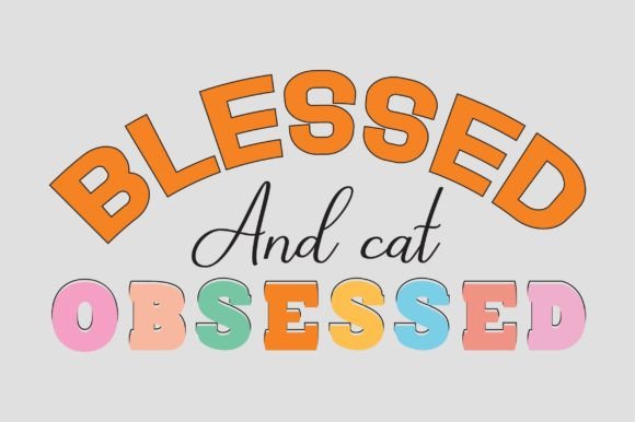 Blessed and Cat Obsessed Png File