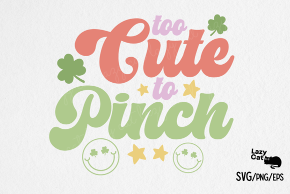 St. Patrick's Day SVG Too Cute to Pinch